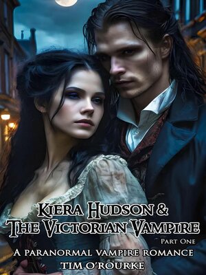 cover image of Kiera Hudson & the Victorian Vampire (Part One)
